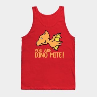 You are Dinomite! Dinosaur Pun Tank Top